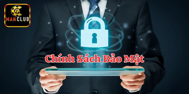 Tại sao chính sách bảo mật Manclub lại quan trọng 